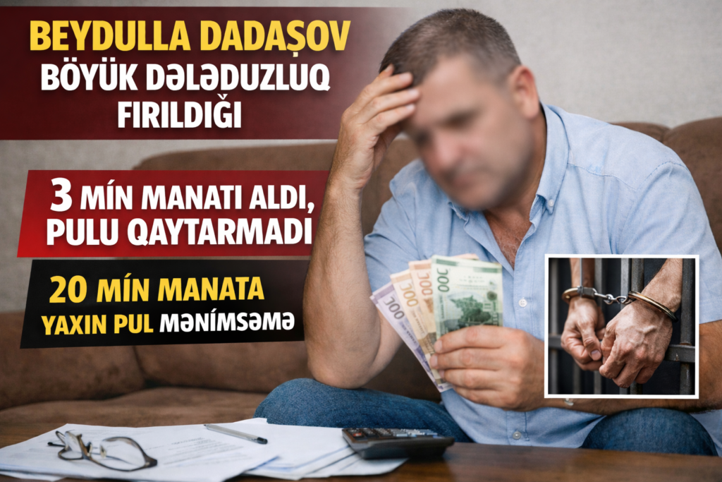 Vətəndaşlara külli miqrarda pul “atan” Beydulla Dadaşov